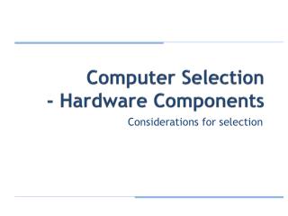 Computer Selection - Hardware Components