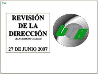 REVISIÓN DE LA DIRECCIÓN DEL COMITÉ DE CALIDAD 27 DE JUNIO 2007