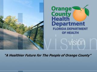 “A Healthier Future for The People of Orange County”