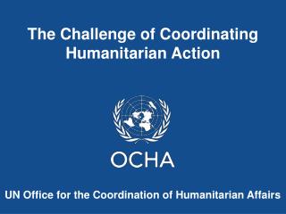 The Challenge of Coordinating Humanitarian Action