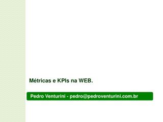 Pedro Venturini - pedro@pedroventurini.br