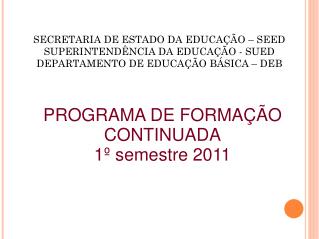 PROGRAMA DE FORMAÇÃO CONTINUADA 1º semestre 2011