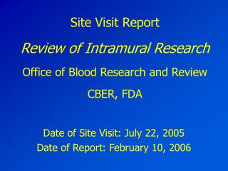 Site Visit Report Review of Intramural Research Office of Blood Research and Review CBER, FDA