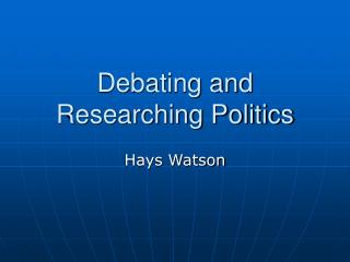 Debating and Researching Politics