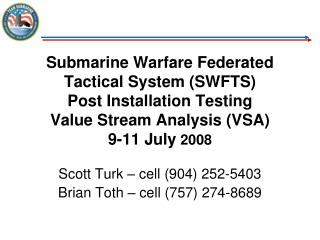 Scott Turk – cell (904) 252-5403 Brian Toth – cell (757) 274-8689