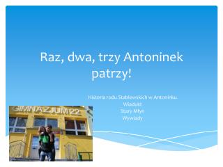 Raz, dwa, trzy Antoninek patrzy!