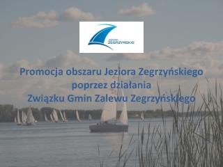 Promocja obszaru Jeziora Zegrzyńskiego poprzez działania Związku Gmin Zalewu Zegrzyńskiego