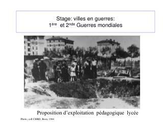 Stage: villes en guerres: 1 ère et 2 nde Guerres mondiales