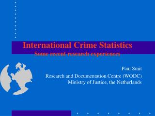 International Crime Statistics Some recent research experiences