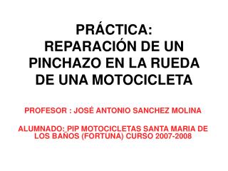 PRÁCTICA: REPARACIÓN DE UN PINCHAZO EN LA RUEDA DE UNA MOTOCICLETA