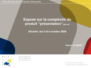 Exposé sur la complexité du produit “présentation” (get-up) Alicante , les 5 et 6 octobre 2009