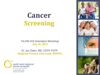 TriLHIN ICS Orientation Workshop July 16, 2014 Dr. Jan Owen, MD, CCFP, FCFP