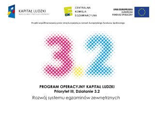 PROGRAM OPERACYJNY KAPITAŁ LUDZKI Priorytet III, Działanie 3.2