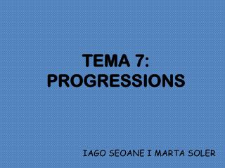 TEMA 7: PROGRESSIONS