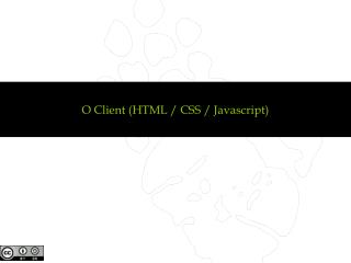 O Client (HTML / CSS / Javascript )
