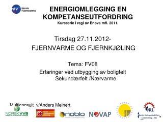 ENERGIOMLEGGING EN KOMPETANSEUTFORDRING Kursserie i regi av Enova mfl. 2011.