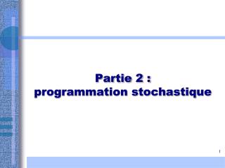 Partie 2 : programmation stochastique