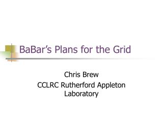 BaBar’s Plans for the Grid