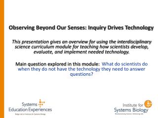 Observing Beyond Our Senses: Inquiry Drives Technology