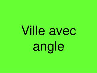 Ville avec angle