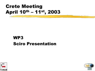 Crete Meeting April 10 th – 11 st , 2003
