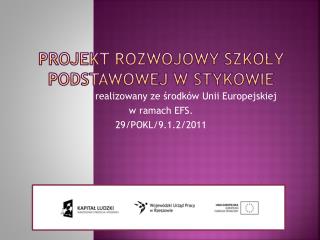 Projekt Rozwojowy Szkoły Podstawowej w Stykowie