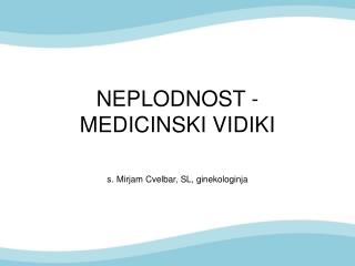 NEPLODNOST - MEDICINSKI VIDIKI