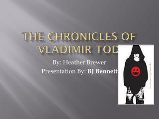 The chronicles of Vladimir tod