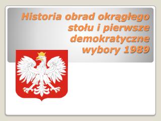 Historia obrad okrągłego stołu i pierwsze demokratyczne wybory 1989