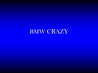 BMW CRAZY