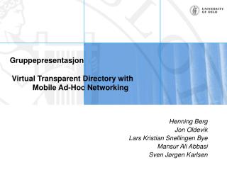 Gruppepresentasjon Virtual Transparent Directory with 	Mobile Ad-Hoc Networking