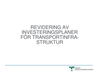 REVIDERING AV INVESTERINGSPLANER FÖR TRANSPORTINFRA-STRUKTUR