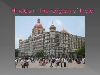 Hinduism, the religion of India
