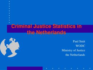 Criminal Justice Statistics in the Netherlands