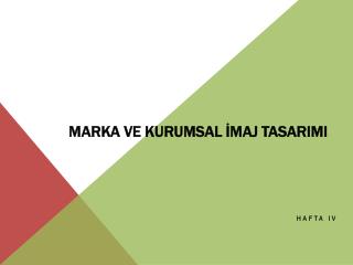 MARKA VE KURUMSAL İMAJ TASARIMI