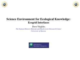 Science Environment for Ecological Knowledge: Ecogrid Interfaces Dave Vieglais