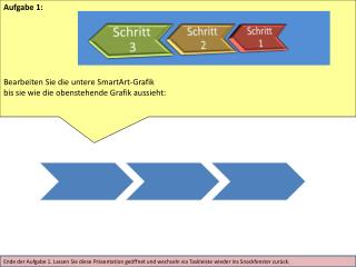 Aufgabe 1: Bearbeiten Sie die untere SmartArt -Grafik