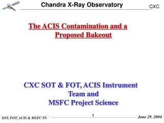 The ACIS Contamination and a Proposed Bakeout CXC SOT &amp; FOT, ACIS Instrument Team and