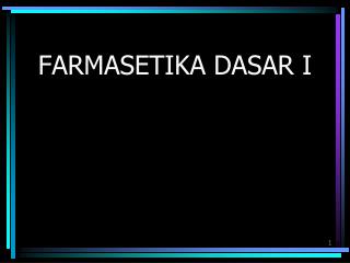 FARMASETIKA DASAR I