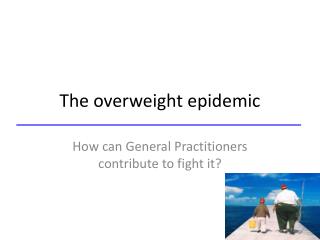 The overweight epidemic