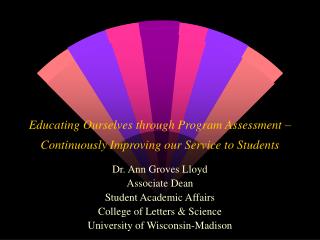 Educating Ourselves through Program Assessment – Continuously Improving our Service to Students