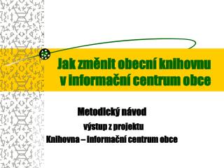 Jak změnit obecní knihovnu v informační centrum obce