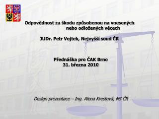 Přednáška pro ČAK Brno 31. března 2010 Design prezentace – Ing. Alena Krestová, NS ČR
