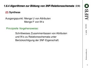 1.6.4 Algorithmen zur Bildung von 3NF-Relationsschemata 	 (2|8)