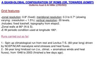 A QUASI-GLOBAL CONFIGURATION OF ROMS (OR, TOWARDS GOMS ?) Guillermo Auad &amp; Art Miller (CRD/SIO)