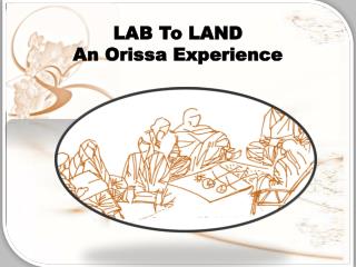 LAB To LAND An Orissa Experience