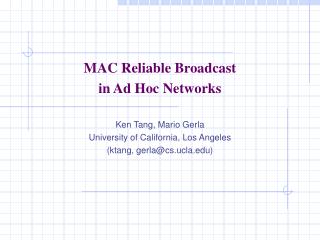 MAC Reliable Broadcast in Ad Hoc Networks Ken Tang, Mario Gerla