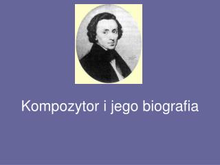 Kompozytor i jego biografia