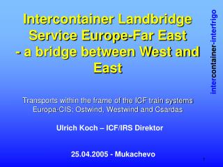 Intercontainer Landbridge Service Europe-Far East - a bridge between West and East