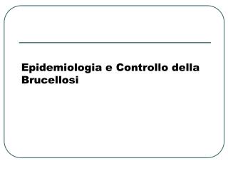 Epidemiologia e Controllo della Brucellosi